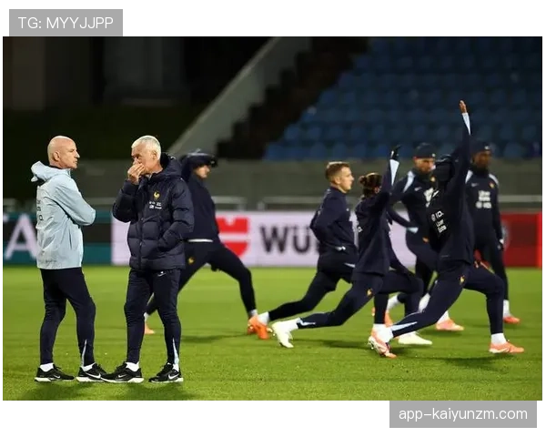 德尚治下法国队结构稳固，核心框架如何驱动竞争力跃升